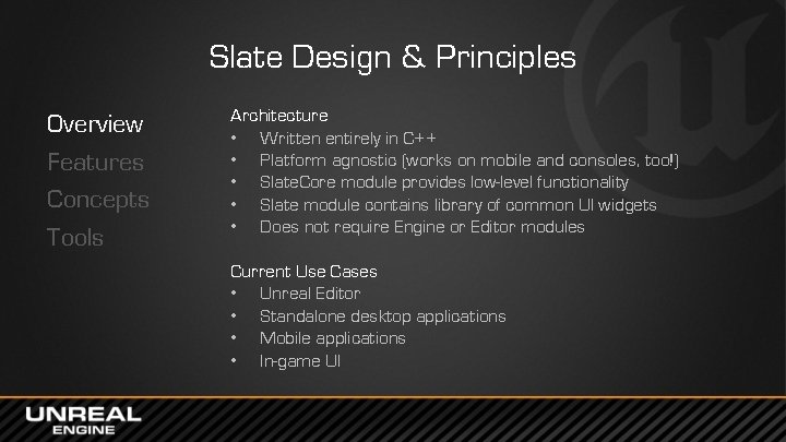 Slate Design & Principles Overview Features Concepts Tools Architecture • Written entirely in C++