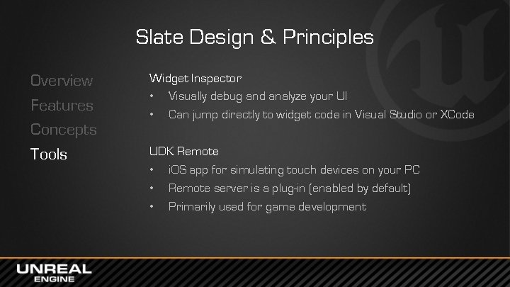 Slate Design & Principles Overview Features Concepts Tools Widget Inspector • Visually debug and