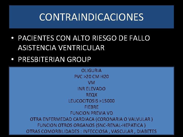 CONTRAINDICACIONES • PACIENTES CON ALTO RIESGO DE FALLO ASISTENCIA VENTRICULAR • PRESBITERIAN GROUP OLIGURIA
