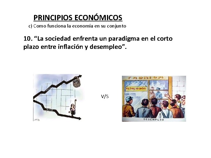 PRINCIPIOS ECONÓMICOS c) Como funciona la economía en su conjunto 10. “La sociedad enfrenta