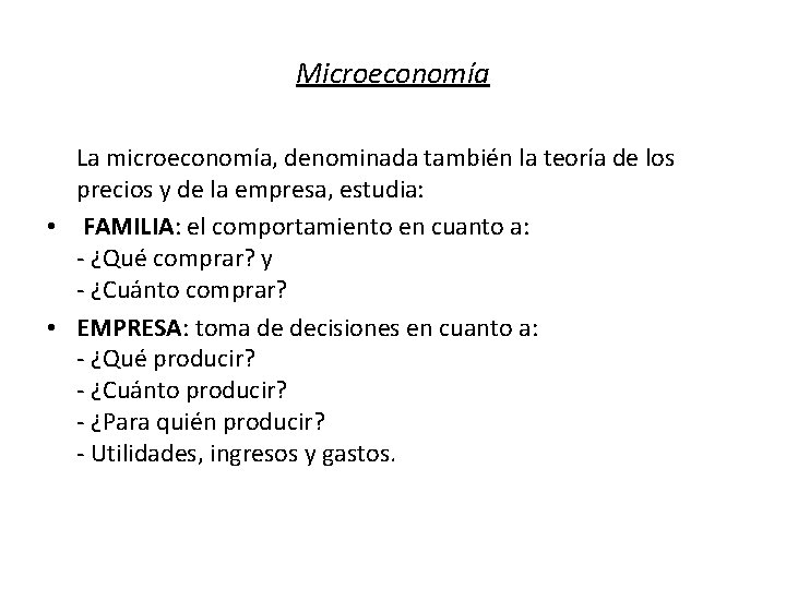 Microeconomía La microeconomía, denominada también la teoría de los precios y de la empresa,