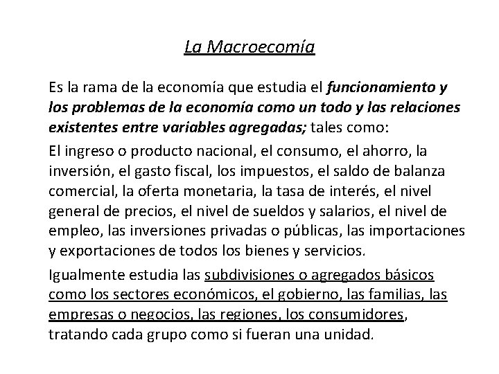 La Macroecomía Es la rama de la economía que estudia el funcionamiento y los