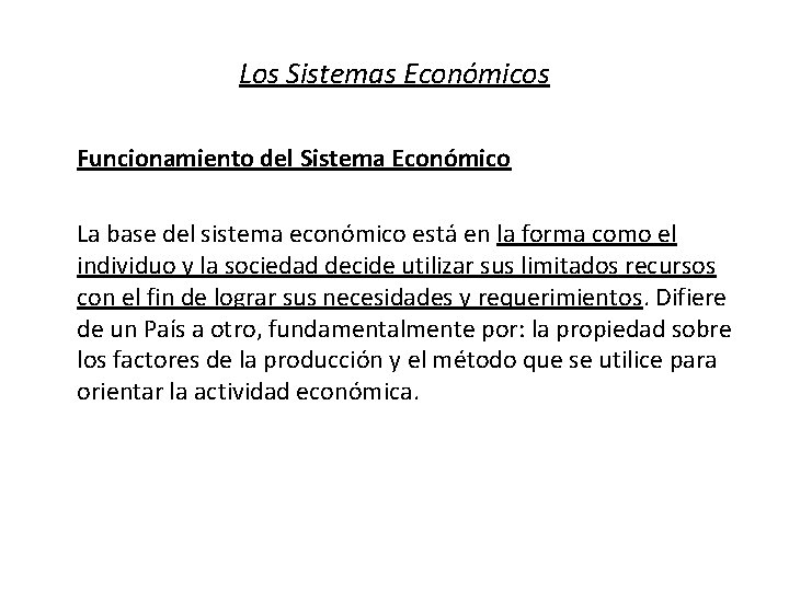 Los Sistemas Económicos Funcionamiento del Sistema Económico La base del sistema económico está en