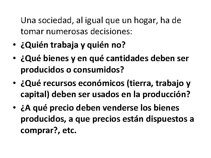  • • Una sociedad, al igual que un hogar, ha de tomar numerosas