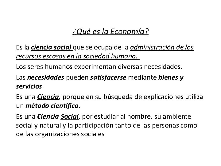 ¿Qué es la Economía? Es la ciencia social que se ocupa de la administración