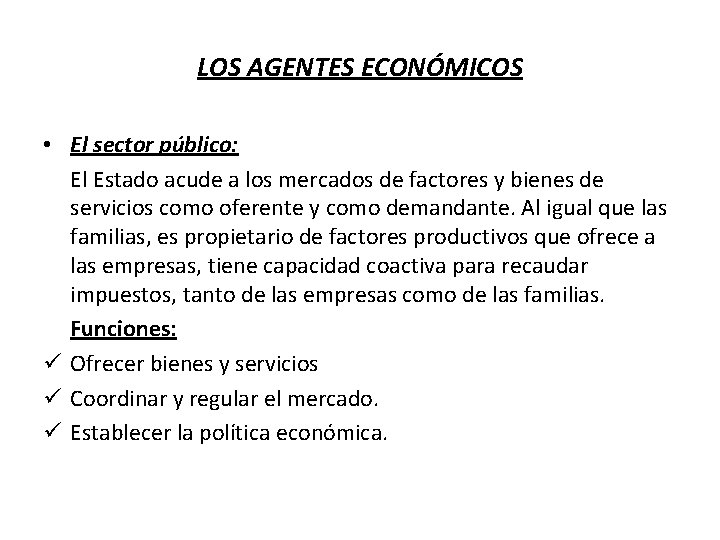 LOS AGENTES ECONÓMICOS • El sector público: El Estado acude a los mercados de