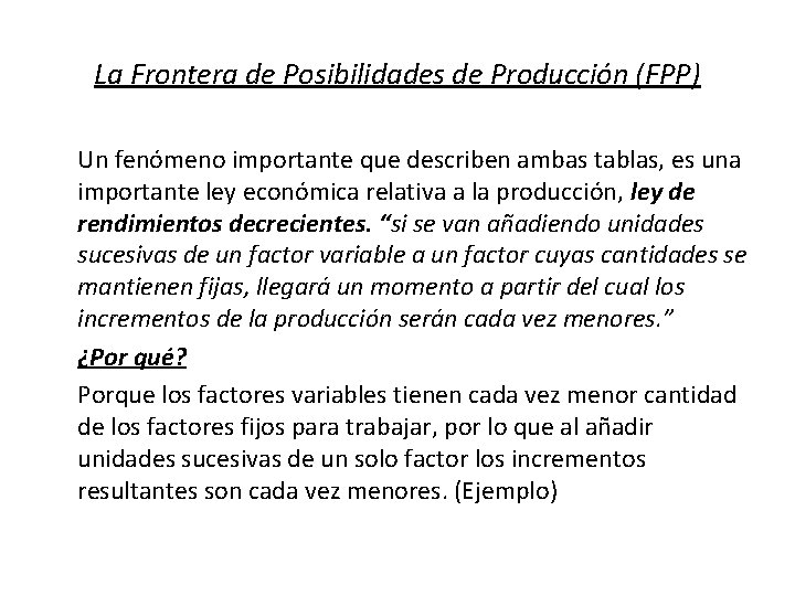 La Frontera de Posibilidades de Producción (FPP) Un fenómeno importante que describen ambas tablas,