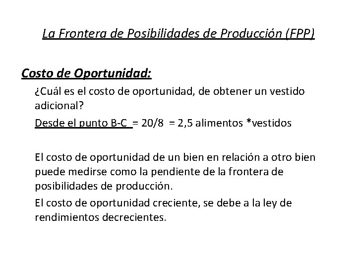 La Frontera de Posibilidades de Producción (FPP) Costo de Oportunidad: ¿Cuál es el costo