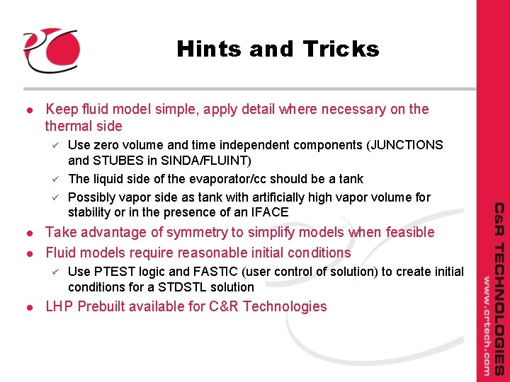 Hints and Tricks l Keep fluid model simple, apply detail where necessary on thermal