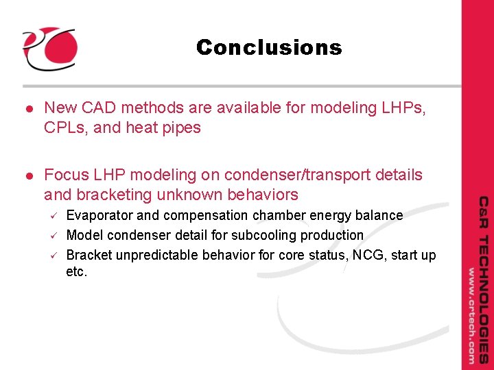 Conclusions l New CAD methods are available for modeling LHPs, CPLs, and heat pipes