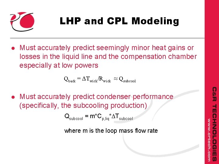 LHP and CPL Modeling l Must accurately predict seemingly minor heat gains or losses