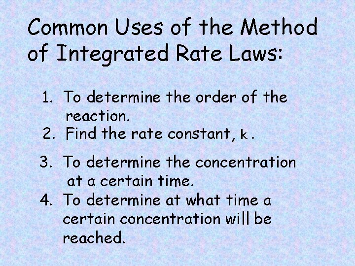 Common Uses of the Method of Integrated Rate Laws: 1. To determine the order