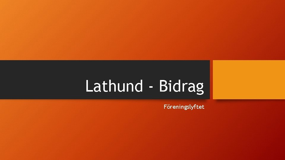 Lathund - Bidrag Föreningslyftet 