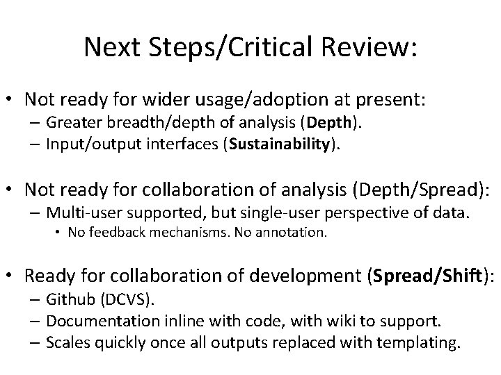 Next Steps/Critical Review: • Not ready for wider usage/adoption at present: – Greater breadth/depth