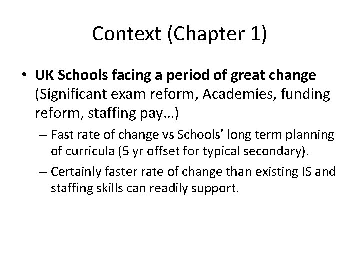 Context (Chapter 1) • UK Schools facing a period of great change (Significant exam