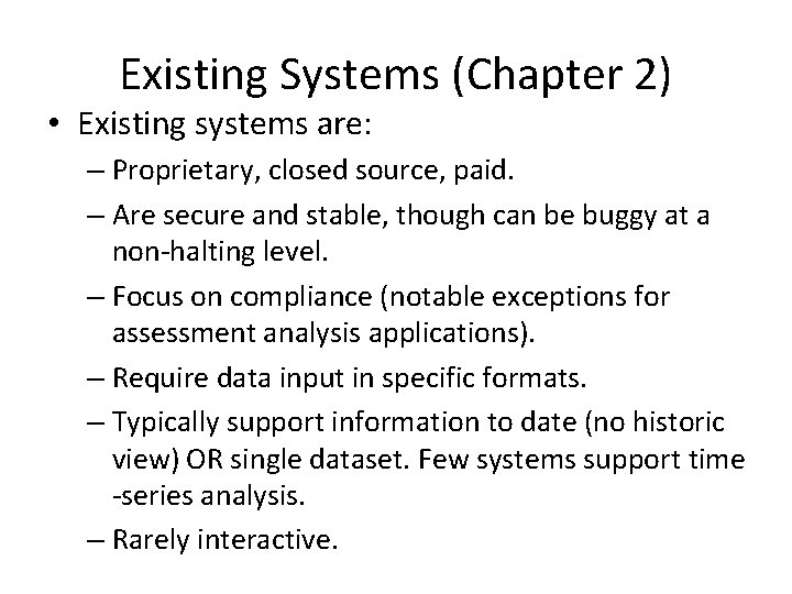 Existing Systems (Chapter 2) • Existing systems are: – Proprietary, closed source, paid. –