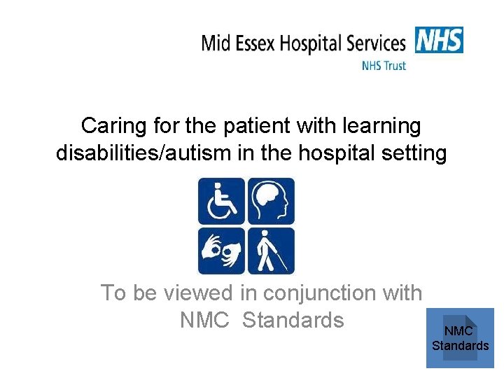 Caring for the patient with learning disabilities/autism in the hospital setting To be viewed