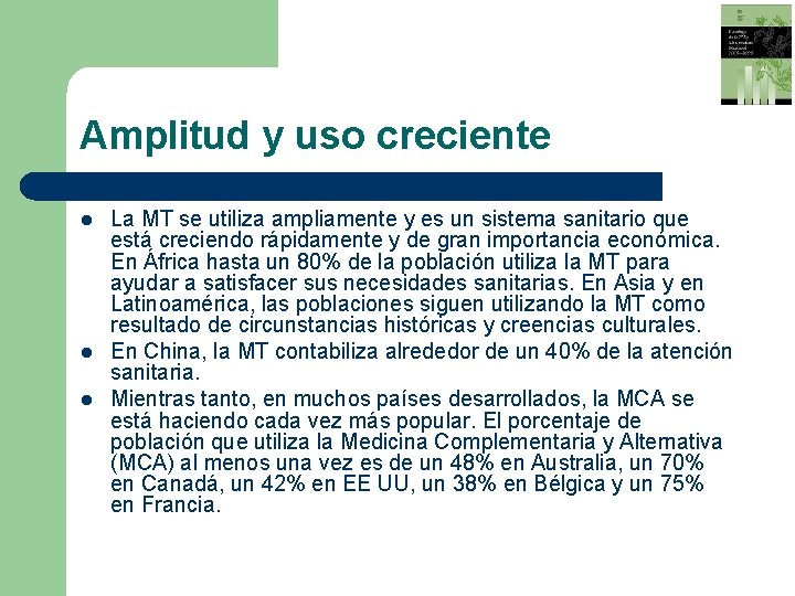 Amplitud y uso creciente l l l La MT se utiliza ampliamente y es