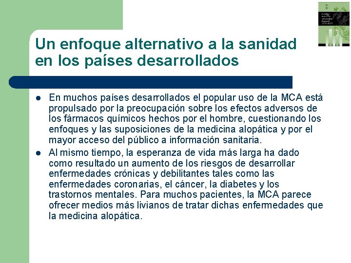 Un enfoque alternativo a la sanidad en los países desarrollados l l En muchos