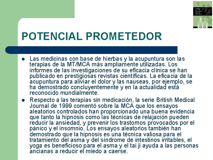 POTENCIAL PROMETEDOR l l Las medicinas con base de hierbas y la acupuntura son