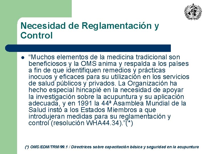 Necesidad de Reglamentación y Control l “Muchos elementos de la medicina tradicional son beneficiosos