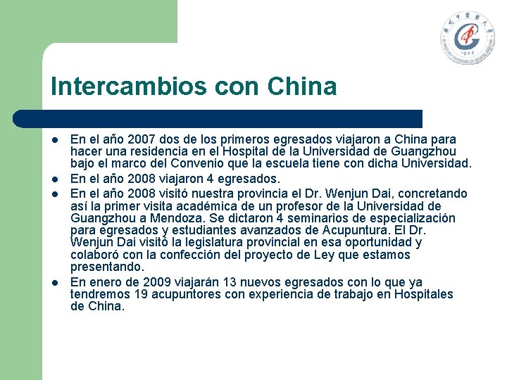 Intercambios con China l l En el año 2007 dos de los primeros egresados