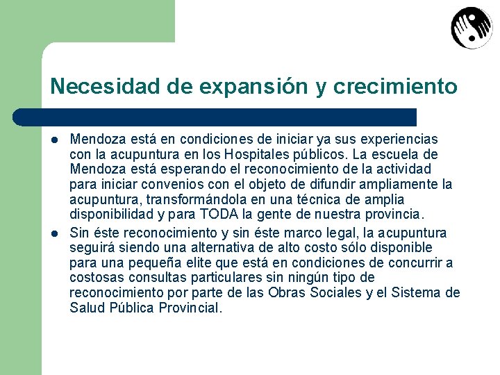 Necesidad de expansión y crecimiento l l Mendoza está en condiciones de iniciar ya