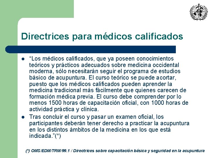 Directrices para médicos calificados l l “Los médicos calificados, que ya poseen conocimientos teóricos