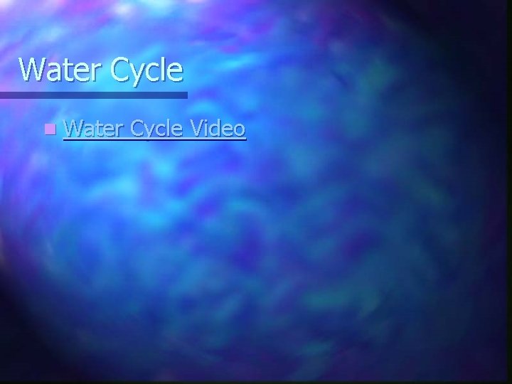 Water Cycle n Water Cycle Video 