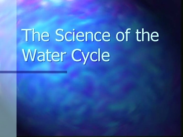 The Science of the Water Cycle 