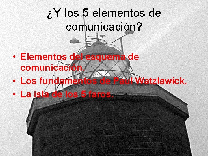¿Y los 5 elementos de comunicación? • Elementos del esquema de comunicación. • Los ¿Y los 5 elementos de comunicación? • Elementos del esquema de comunicación. • Los
