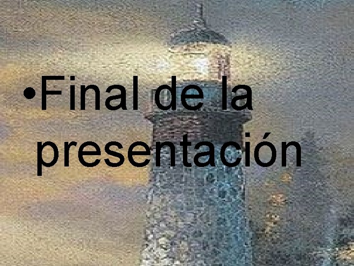 • Final de la presentación • Final de la presentación