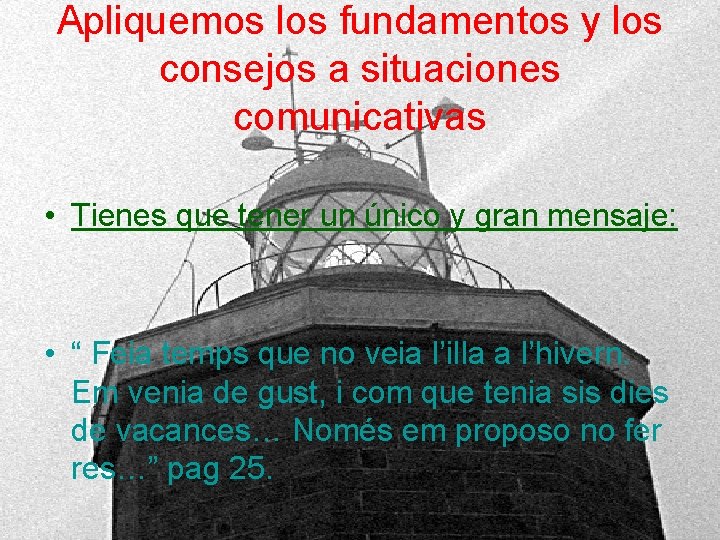 Apliquemos los fundamentos y los consejos a situaciones comunicativas • Tienes que tener un