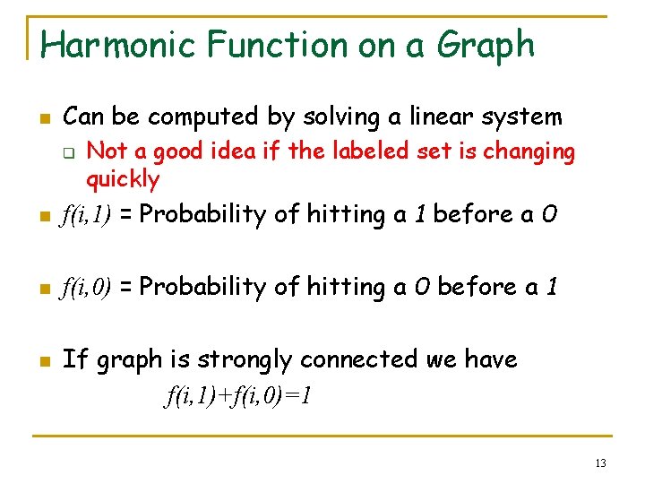 Harmonic Function on a Graph n Can be computed by solving a linear system