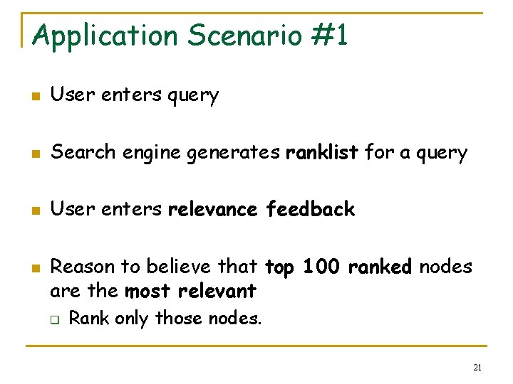 Application Scenario #1 n User enters query n Search engine generates ranklist for a