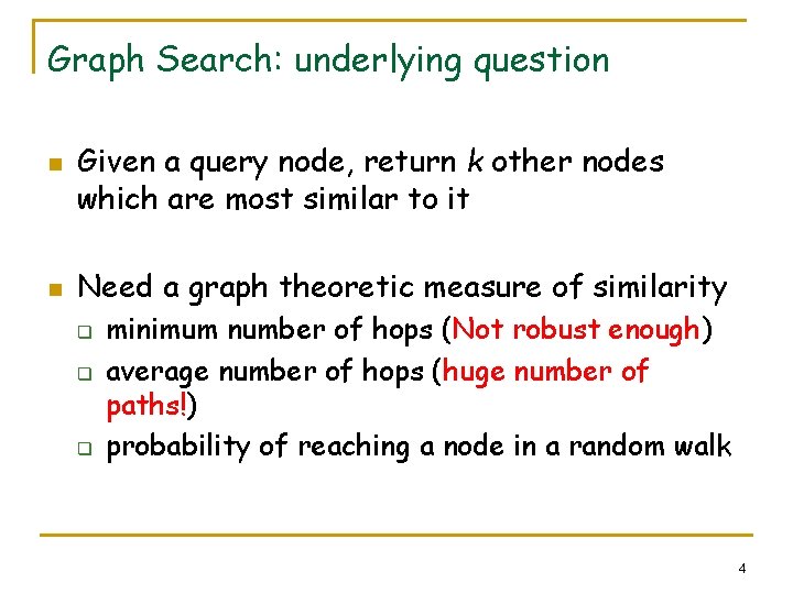 Graph Search: underlying question n n Given a query node, return k other nodes