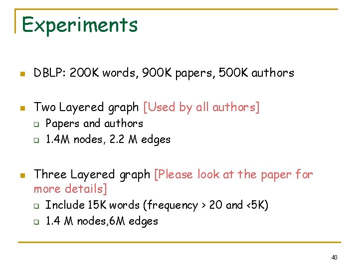 Experiments n DBLP: 200 K words, 900 K papers, 500 K authors n Two