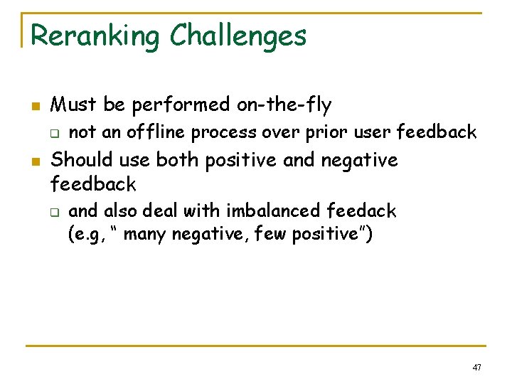 Reranking Challenges n Must be performed on-the-fly q n not an offline process over