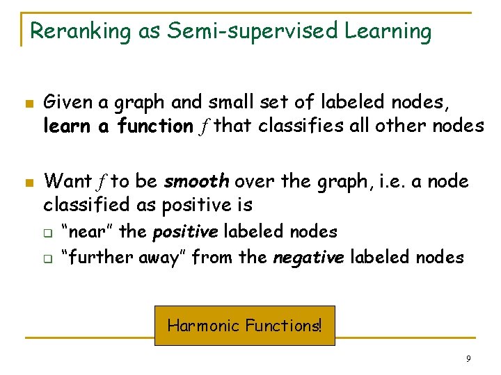 Reranking as Semi-supervised Learning n n Given a graph and small set of labeled