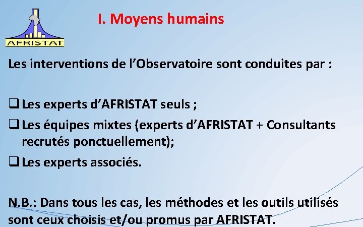 I. Moyens humains Les interventions de l’Observatoire sont conduites par : q Les experts