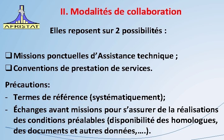 II. Modalités de collaboration Elles reposent sur 2 possibilités : q Missions ponctuelles d’Assistance