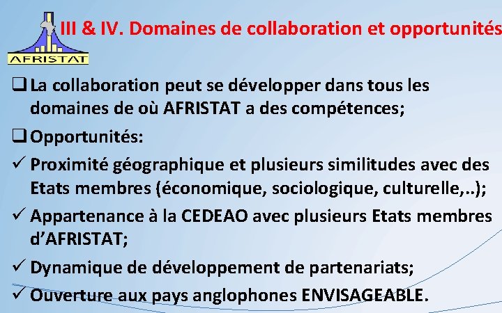 III & IV. Domaines de collaboration et opportunités q La collaboration peut se développer