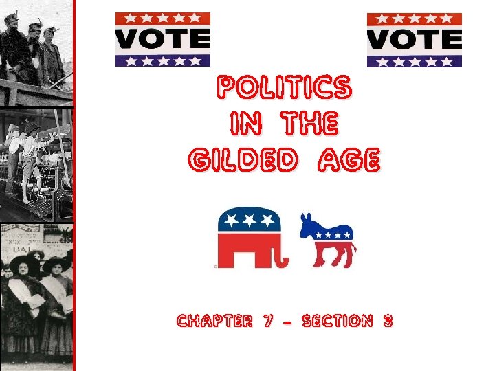 POLITICS IN THE GILDED AGE CHAPTER 7 – SECTION 3 