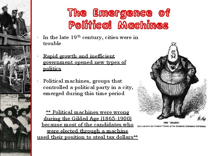 The Emergence of Political Machines • In the late 19 th century, cities were