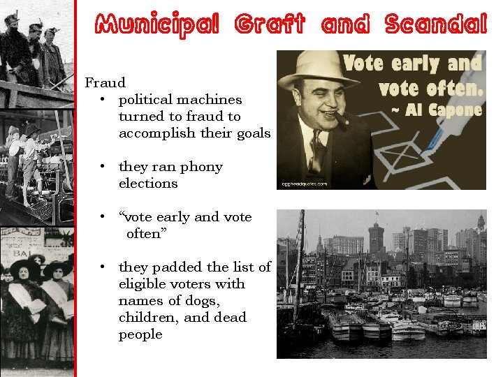 Municipal Graft and Scandal Fraud • political machines turned to fraud to accomplish their