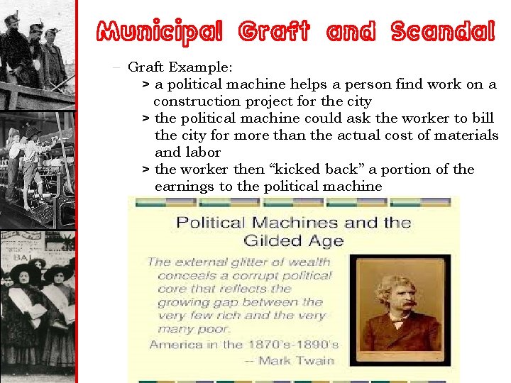 Municipal Graft and Scandal – Graft Example: > a political machine helps a person