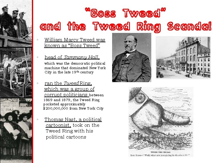 “Boss Tweed” and the Tweed Ring Scandal • William Marcy Tweed was known as