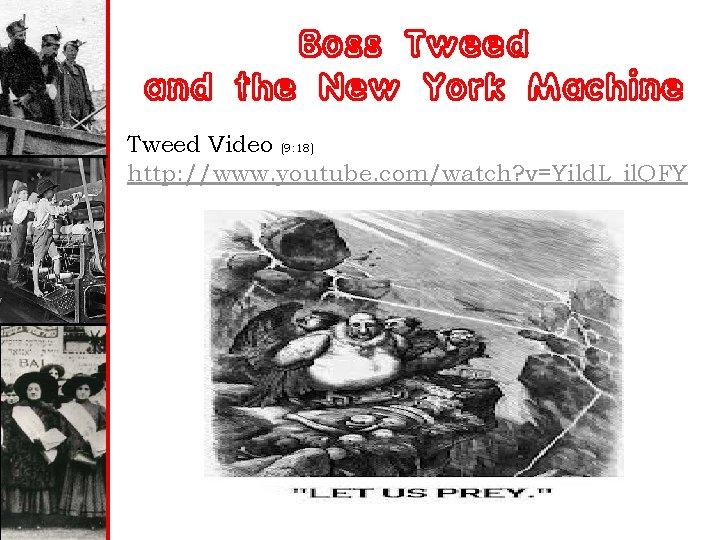 Boss Tweed and the New York Machine Tweed Video (9: 18) http: //www. youtube.