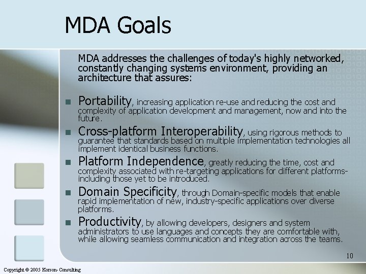 MDA Goals MDA addresses the challenges of today's highly networked, constantly changing systems environment,