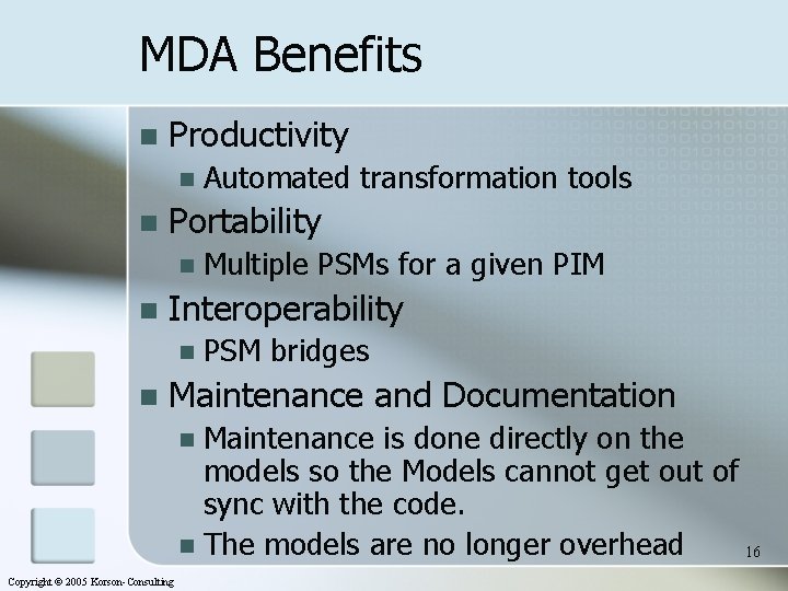 MDA Benefits n Productivity n n Portability n n Multiple PSMs for a given